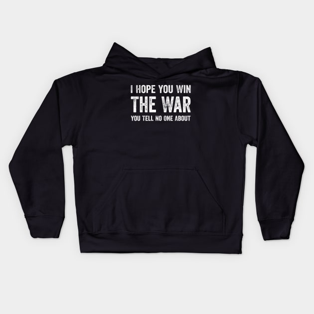 I Hope You Win The War You Tell No One About Funny Kids Hoodie by GuuuExperience